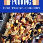 challah bread pudding with blueberries and peaches